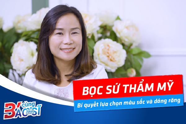 Lựa chọn hình dáng và màu sắc cho răng sứ